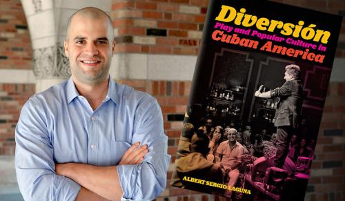 Photo of Albert Laguna and his book cover called  Diversion, Play and Popular Culture in Cuban America